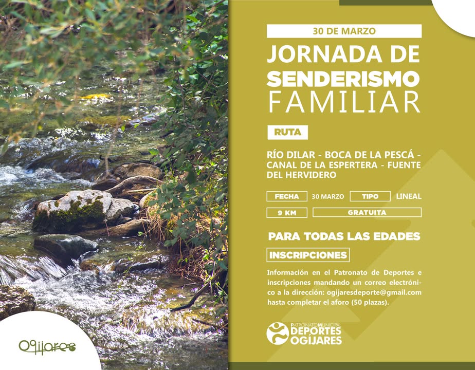 JORNADA DE SENDERISMO FAMILIAR EN OGÍJARES 🌿🏔  
  
📅 30 de marzo | 🚶‍♂️ Ruta: Río Dílar - Boca de la Pescá - Canal de la Espartera - Fuente del ...