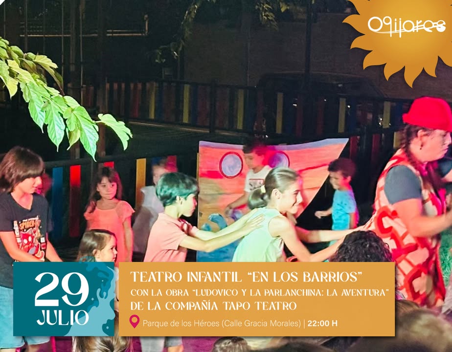 🎭 Teatro infantil “En los barrios”  
📅 Martes 29 de julio  
  
El Parque de los Héroes (C/ Gracia Morales) acoge la divertida obra “Ludovico y Pa...